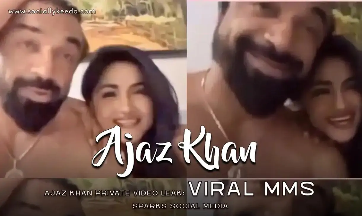 Ajaz Khan Private Video Leak: Viral MMS Sparks Social Media