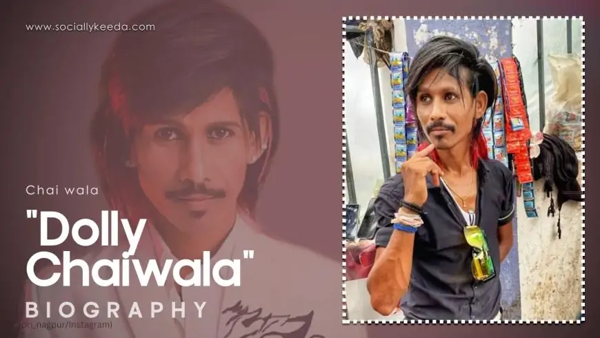 Dolly Chaiwala Age, Height, Girlfriend, Family, Net Worth 2025, Biography