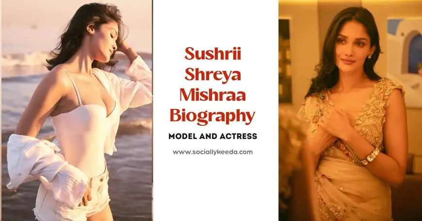 Sushrii Shreya Mishraa (Actress) Height, Weight, Age, Affairs, Biography & More