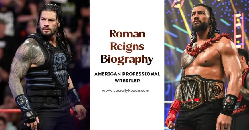 Roman Reigns Biography | Wiki, Age, Weight, Family, Net Worth, Wife & More