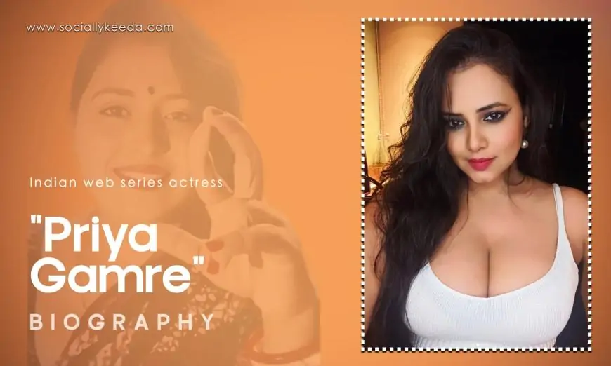 Priya Gamre Wiki, Biography, Age, Movies, Web Series, Images