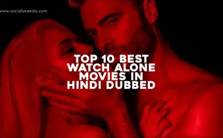 Top 10 Best Watch Alone Movies in Hindi Dubbed – Hollywood 18+ Adult Films