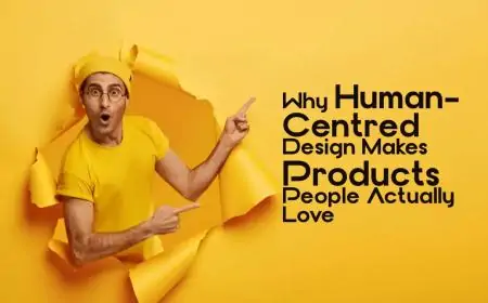 Why Human-Centred Design Makes Products People Actually Love