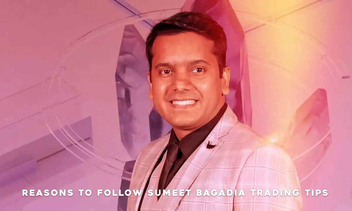 Reasons to Follow Sumeet Bagadia Trading Tips