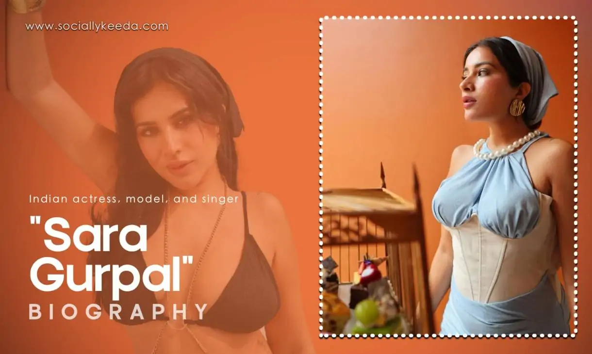 Sara Gurpal Biography, Wiki, Age, Height, Family, Photos & More