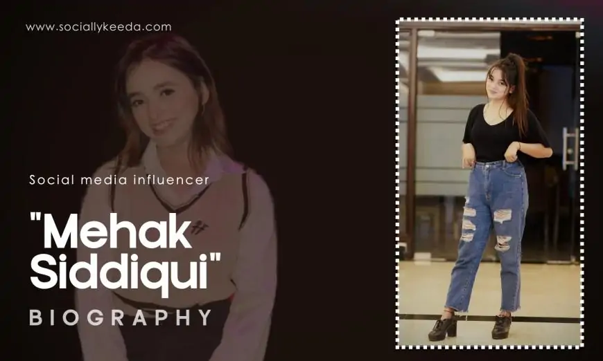 Mehak Siddiqui Biography, Wiki, Age, Height, Family, Photos, Net Worth & More