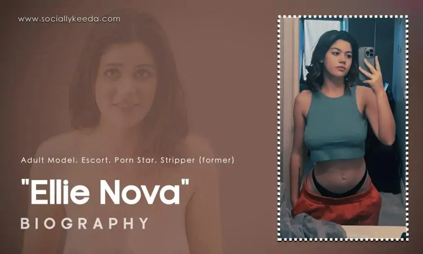 Ellie Nova Wiki: Biography, Age, Height, Career, Photos & Untold Facts