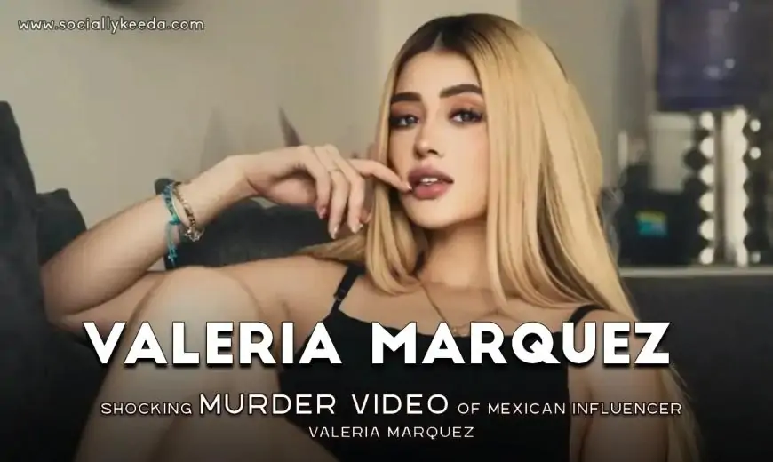 Watch Valeria Marquez Video - Shocking Murder of Mexican Influencer Valeria Marquez During TikTok Livestream