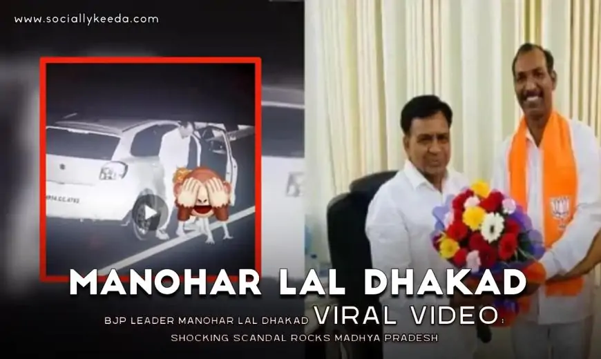 VIDEO LINKS - BJP Leader Manohar Lal Dhakad Viral Video: Shocking Scandal Rocks Madhya Pradesh