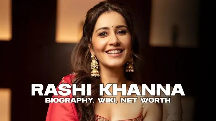 Rashi Khanna Biography, Wiki, Net Worth 2025
