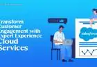 Transform Customer Engagement with Expert Experience Cloud Services