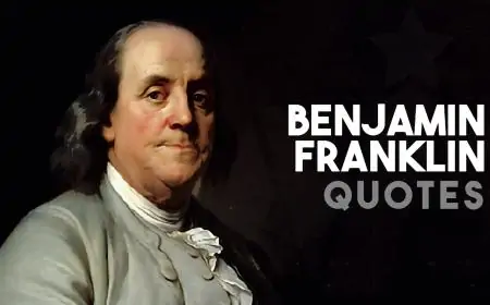 Benjamin Franklin Quotes – Inspiring Quotes by Founding Father of America!