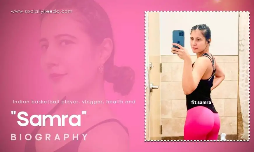 Samra (fit Samra) Biography, Wiki, Age, Height, Family, Photos, Net Worth & More