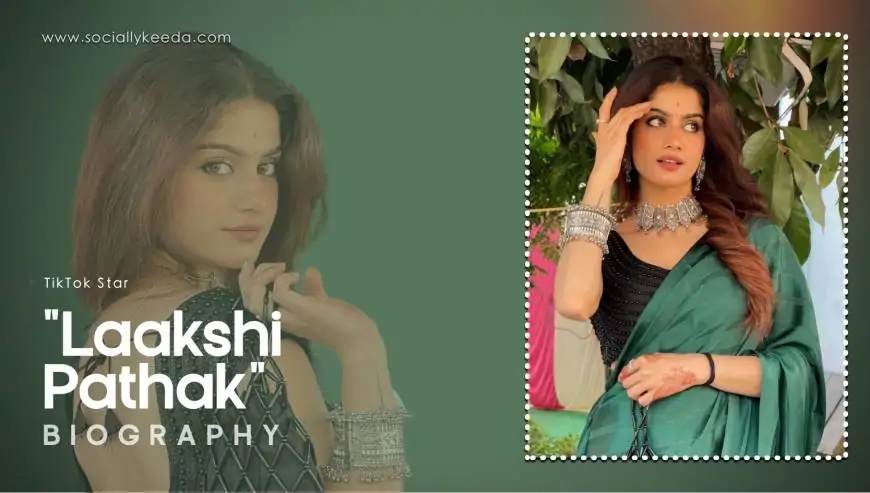 Laakshi Pathak Biography, Wiki, Age, Height, Family, Photos & More