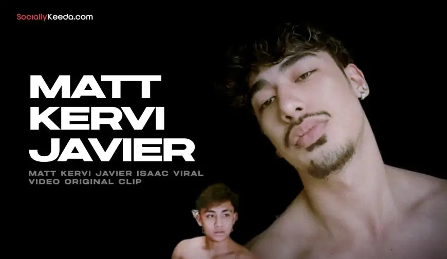 [WATCH VIDEO] Matt Kervi javier isaac Viral Video Original Clip
