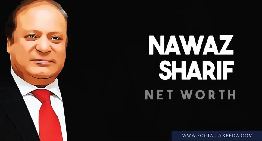 Nawaz Sharif Net Worth