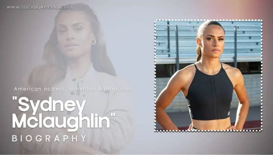 Sydney Mclaughlin Biography, Salary, Net Worth & More