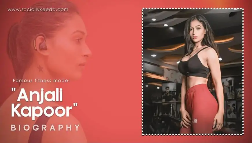 Anjali Kapoor Biography, Wiki, Age, Height, Family, Photos, Net Worth & More