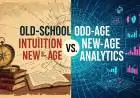 Old-School Intuition vs. New-Age Analytics