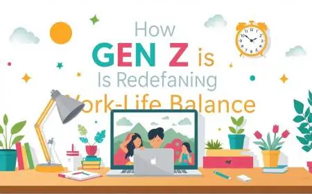 How Gen Z Is Redefining Work-Life Balance