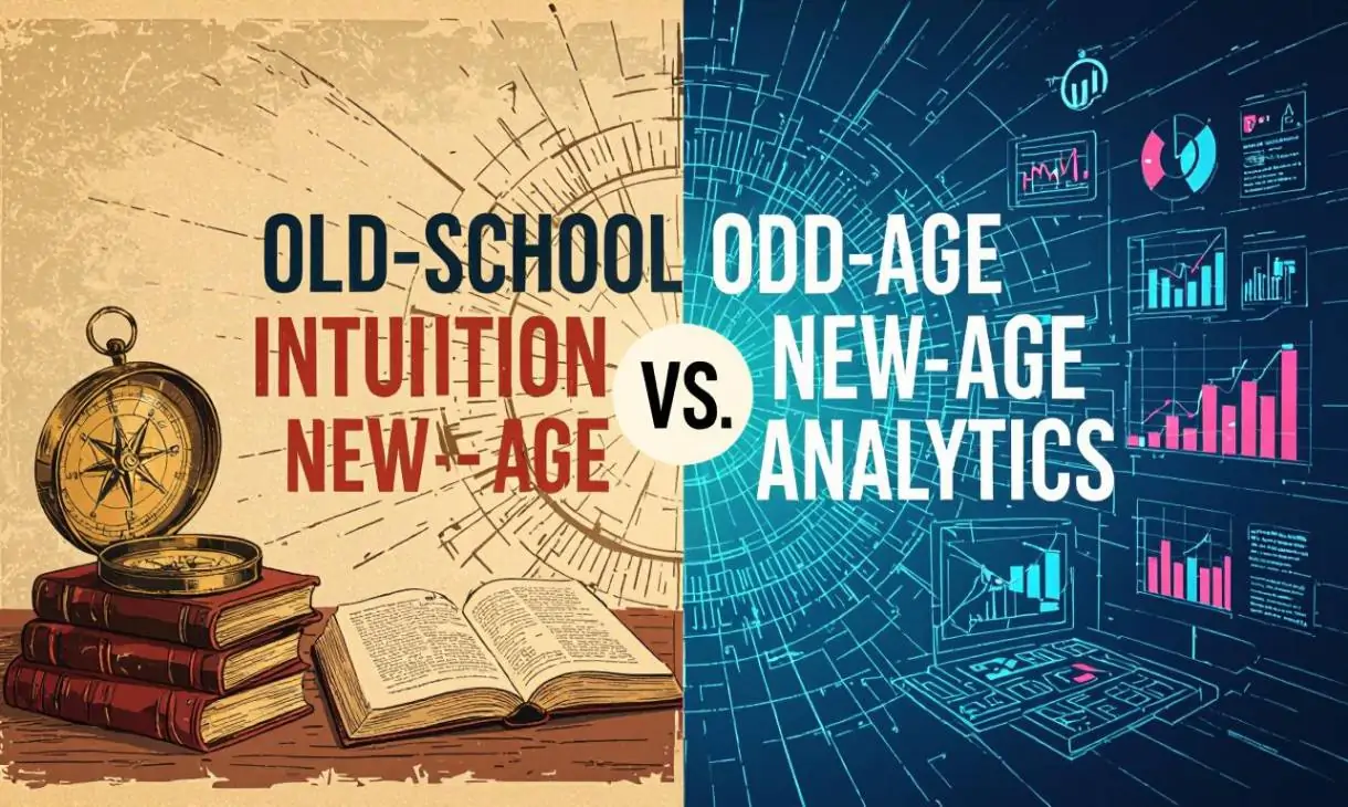 Old-School Intuition vs. New-Age Analytics