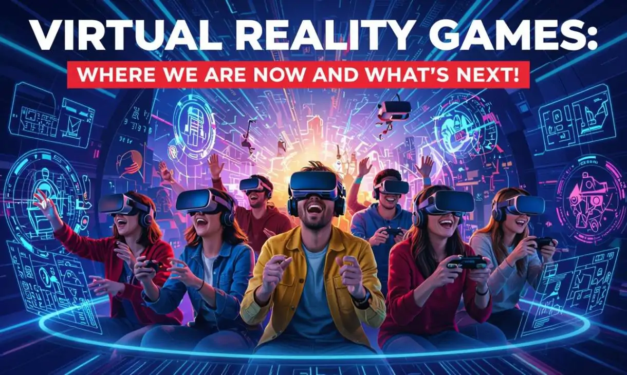 Virtual Reality Games: Where We Are Now and What’s Next