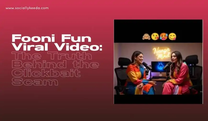 WATCH: Fooni Fun Viral Video: The Truth Behind the Clickbait Scam
