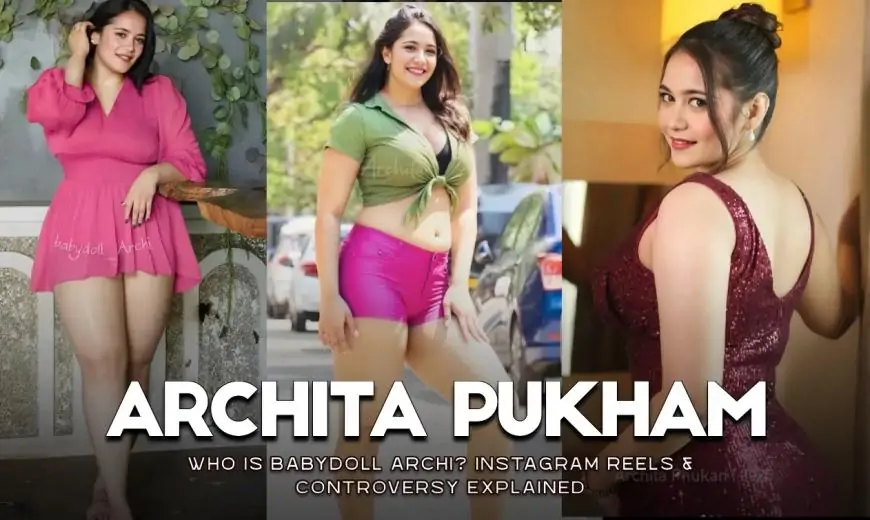 Archita Pukham Video Viral: Who Is Babydoll Archi? Instagram Reels & Controversy Explained