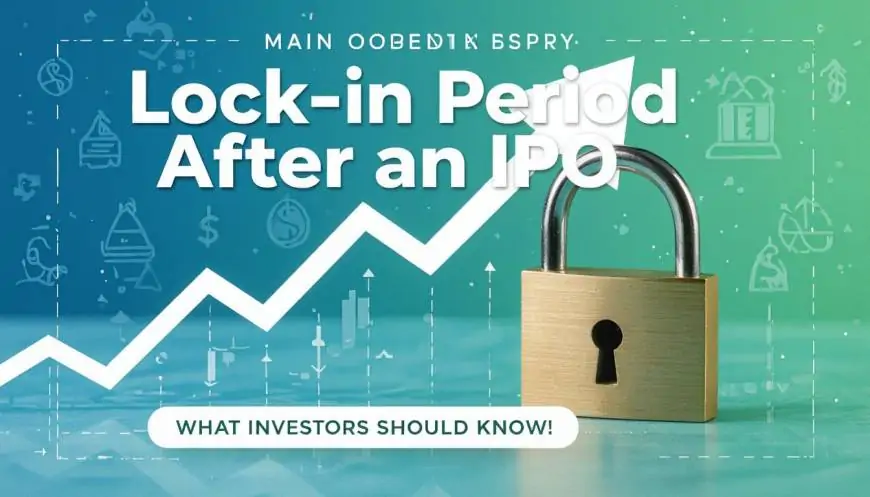 Lock-in Period After an IPO: What Investors Should Know