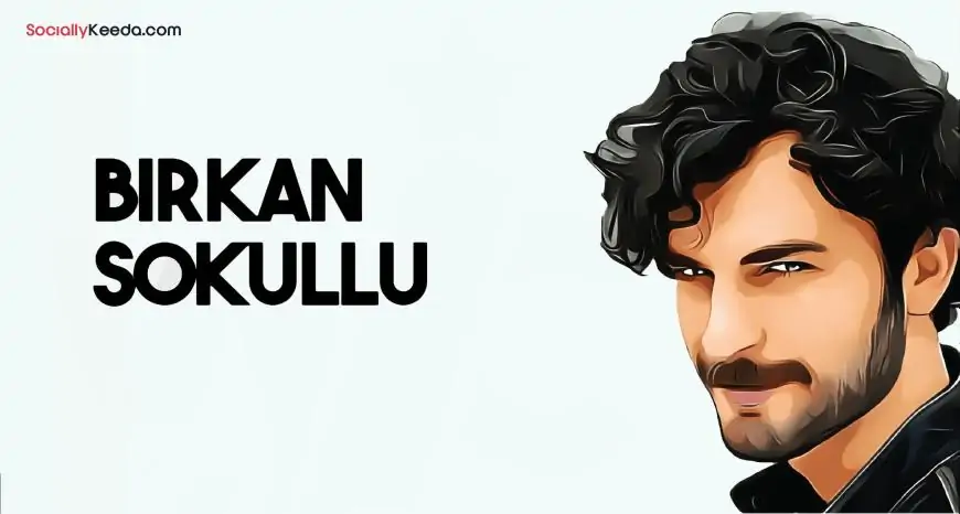 Birkan Sokullu – Turkish Actor