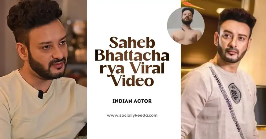 WATCH: Saheb Bhattacharya Viral Video Leak MMS- Full Story of Viral Explicit Content