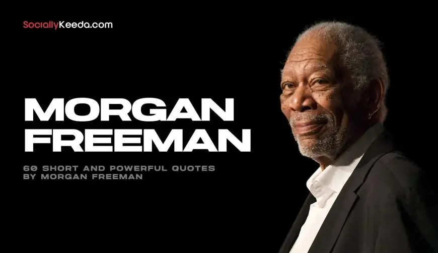 60 Short and Powerful Quotes by Morgan Freeman