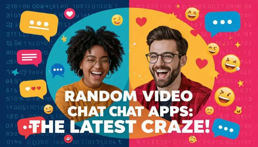 Random Video Chat Apps Are the Craze Right Now - Here's Why!