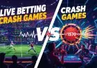 Live Betting or Crash Games: Which One Gets Your Pulse Racing?