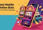 Best Mobile Online Slots for On-the-Go Gaming