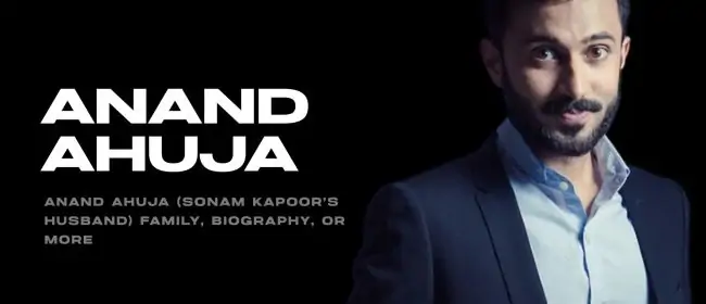 Anand Ahuja (Sonam Kapoor’s Husband) Family, Biography, Or More Anand Ahuja (Sonam Kapoor’s Husband) Family, Biography, Or More