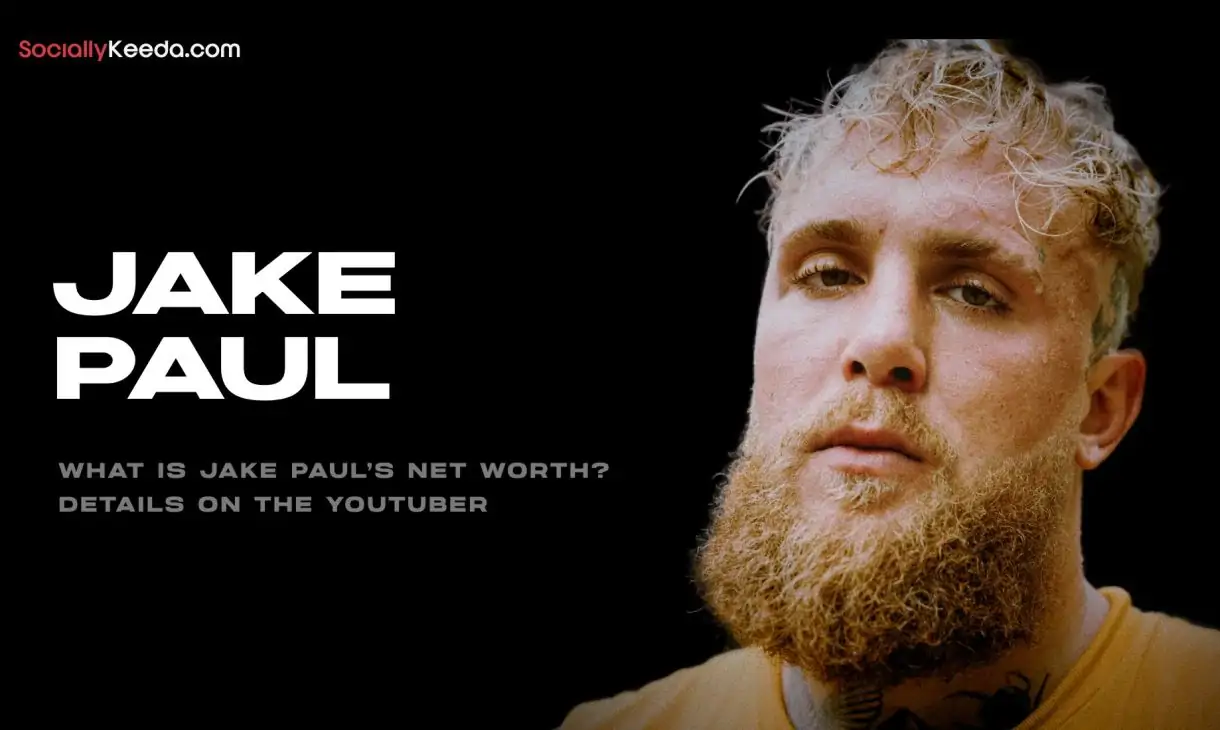 Jake Paul’s Net Worth