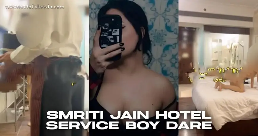 WATCH: Smriti Jain Hotel Service Boy Dare Video Leak: Full Story and Video Links