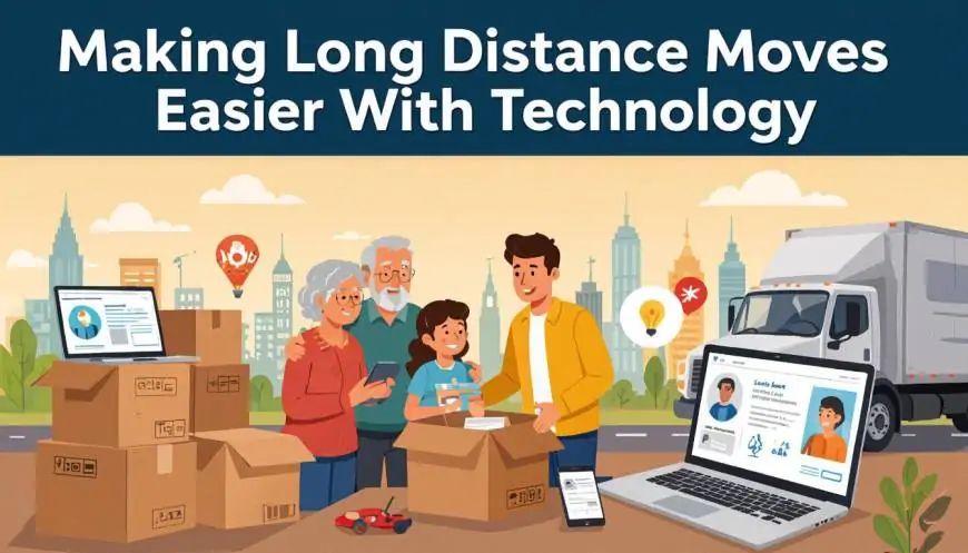 How to Use Technology to Make a Long Distance Move Easier for Families