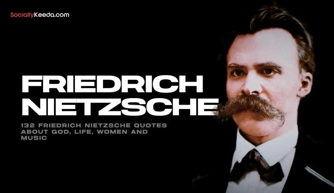 132 Friedrich Nietzsche Quotes about God, Life, Women and Music (Updated 2025)