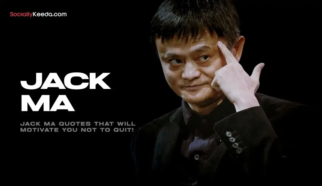 67 Jack Ma Quotes That Will Motivate You Not to Quit!