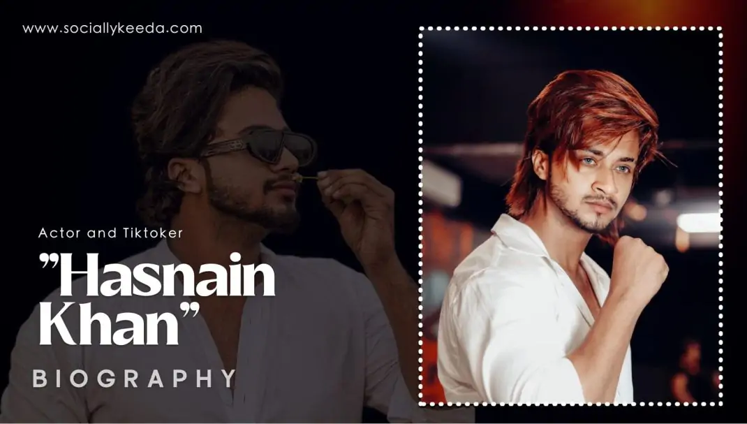 Hasnain Khan Biography, Wiki, Net Worth 2025