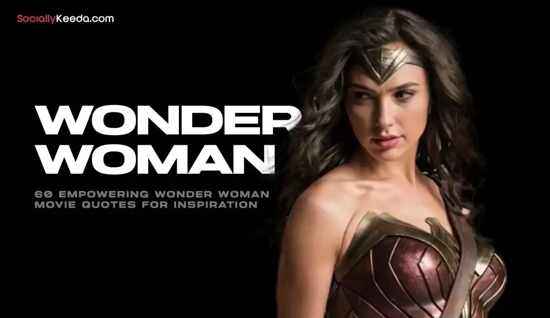 60 Empowering Wonder Woman Movie Quotes For Inspiration