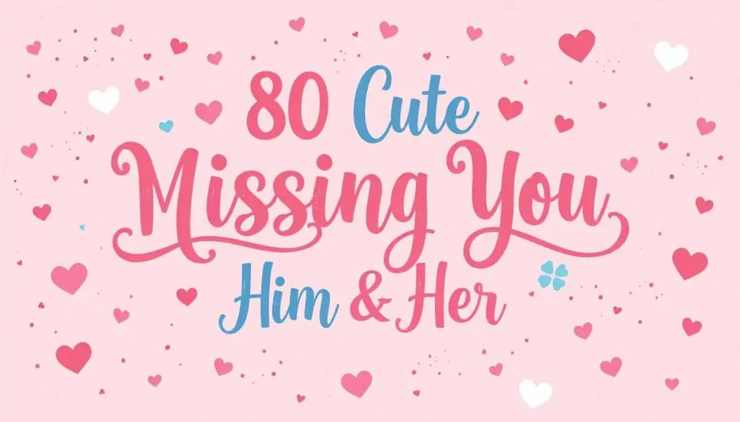 80 Cute Missing You Texts for Him and Her
