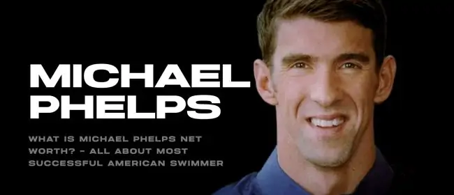 What is Michael Phelps Net Worth? – All About Most Successful American Swimmer