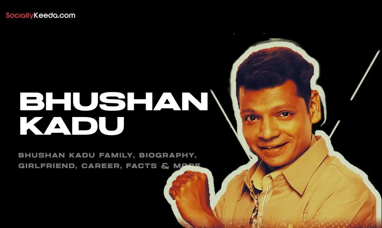 Bhushan Kadu Family, Biography, Girlfriend, Career, Facts & More