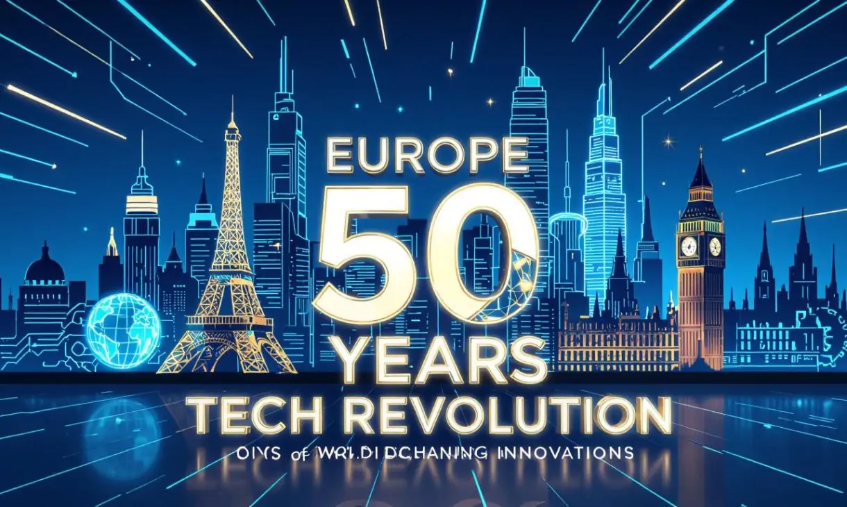 Europe Tech Revolution: 50 Years of World-Changing Innovations