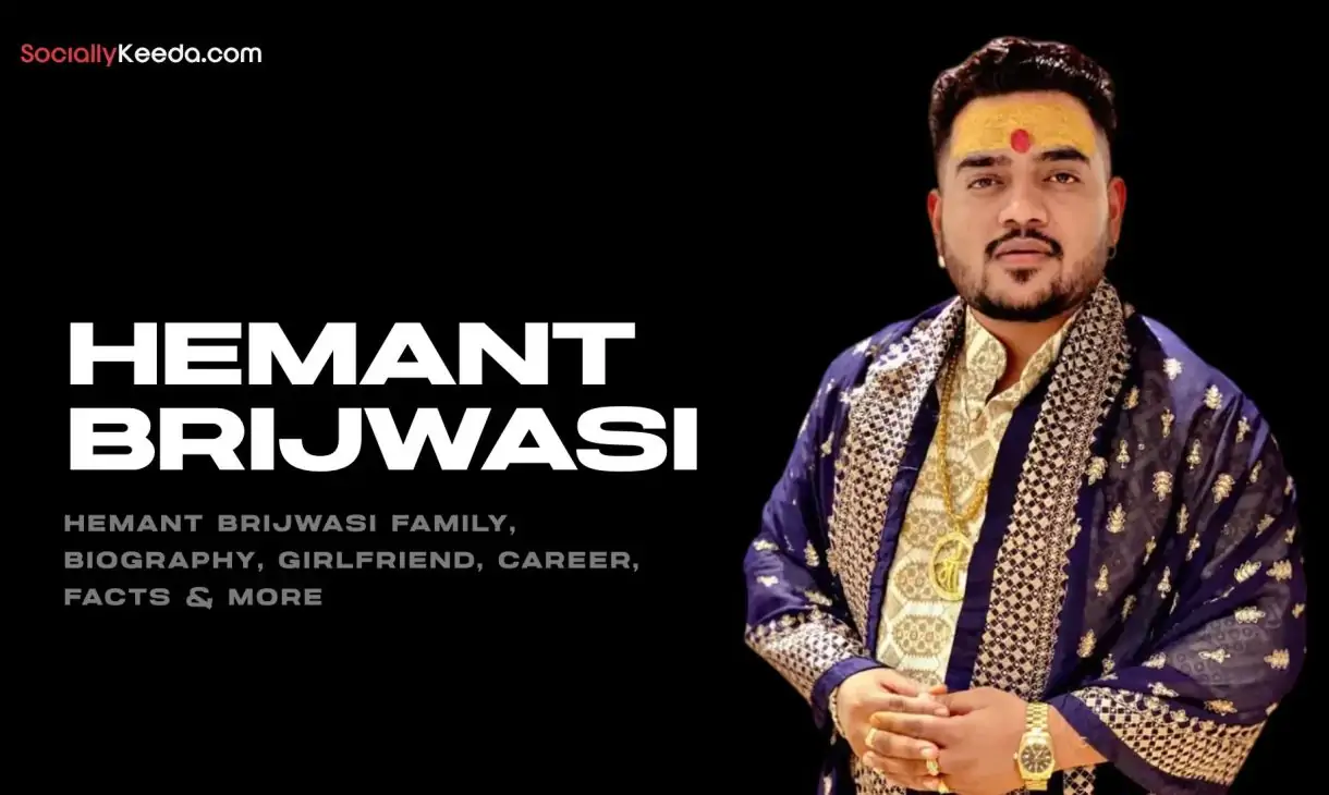 Hemant Brijwasi Family, Biography, Girlfriend, Career, Facts & More