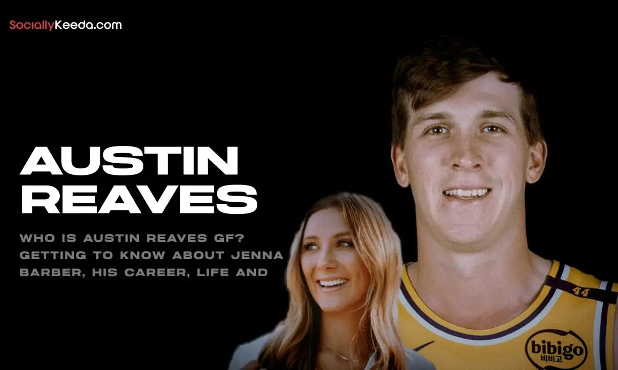 Who Is Austin Reaves GF? Getting To Know About Jenna Barber, His Career, Life And More
