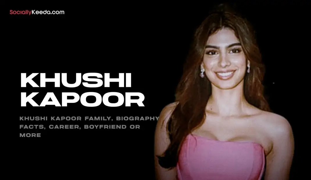 Khushi Kapoor Family, Biography, Facts, Career, Boyfriend or More